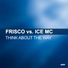 Frisco, Ice MC