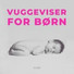 Benjamin Bonum Nocte, Vuggesanger, Vuggeviser Og Vuggesanger Fe