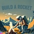 Build A Rocket