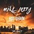 Mike Perry, Hot Shade