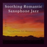 Soothing Romantic Saxophone Jazz