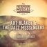 The Jazz Messengers, Art Blakey, Art Blakey & The Jazz Messengers & The Jazz Messengers, Art Blakey, Art Blakey & The Jazz Messengers