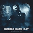 Bubble Bath Cat feat. Rimsky Tha Rimm