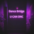 Dance Bridge