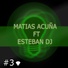 DJ Matias Acuña, Esteban DJ