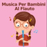 musica per bambini al flauto, Bambini Music, Musica Per Bambini