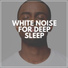 White Noise Baby Sleep Music