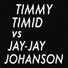 Timmy Timid, Jay-Jay Johanson
