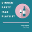 Dinner Party Jazz Playlist