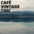 Café Vintage Chic