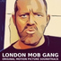 London Mob Gang