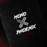 MONO feat. PHOENIX