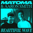 Matoma, Aaron Smith