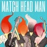 MATCH HEAD MAN