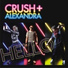 Crush + Alexandra feat. Marius Nedelcu