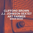 Clifford Brown, J.J. Johnson Sextet