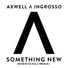 Axwell feat. Ingrosso - Something New
