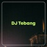 DJ Tebang