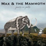Max & The Mammoth