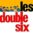 Les Double Six