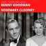 Benny Goodman, Rosemary Clooney