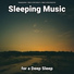 Sleeping Music, Music to Fall Asleep To, Music to Fall Asleep Fast