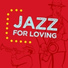 Jazz for Loving