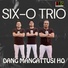 Six O Trio