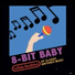 8-Bit Baby