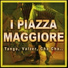 I Piazza Maggiore