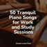 Peaceful Piano Chillout, Piano Therapy Sessions, Concentration Study