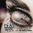 Dead By April [2014] Let The World Know
