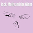 Jack, Molly and the Giant