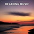 Slow Music, Relaxing Music, Musica Relajante