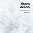 Foam Ocean