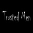Trusted Men