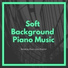 Soft Background Piano Music