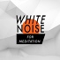 White Noise for Meditation: Relaxation and Rehabilitation.