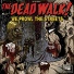 The Dead Walk!