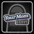 Your Mom feat. JoshMerrit, BillManspeaker