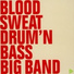 Blood, Sweat, Drum'n'Bass Big Band