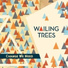 Wailing Trees