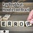 Ray Boyd feat. How to Loot Brazil