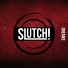 Slutch!