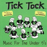 Tick Tock Music for the Under 5 s