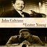 Lester Young, John Coltrane