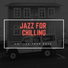 Jazz for Chilling