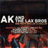 AK & The LAX Bros