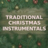 Traditional Christmas Instrumentals, Traditional Instrumental Christmas Music, Christmas Songs Music