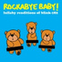 Rockabye Baby!